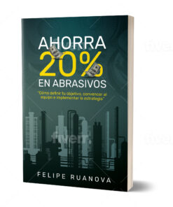 Libro: Ahorra 20% en Abrasivos por Felipe Ruanova